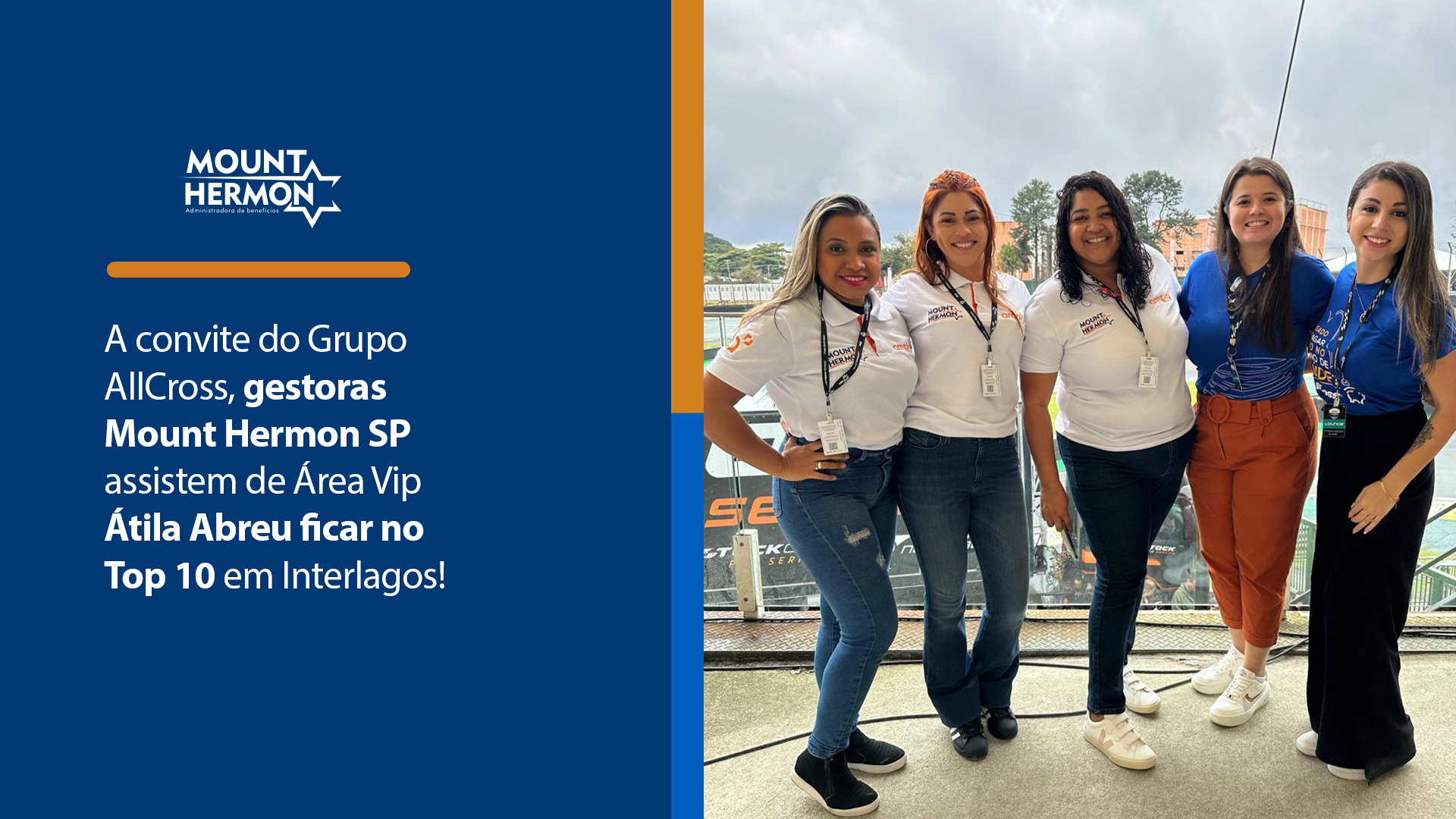 A convite do Grupo AllCross, gestoras Mount Hermon SP assistem de Área Vip Átila Abreu ficar no Top 10 em Interlagos!